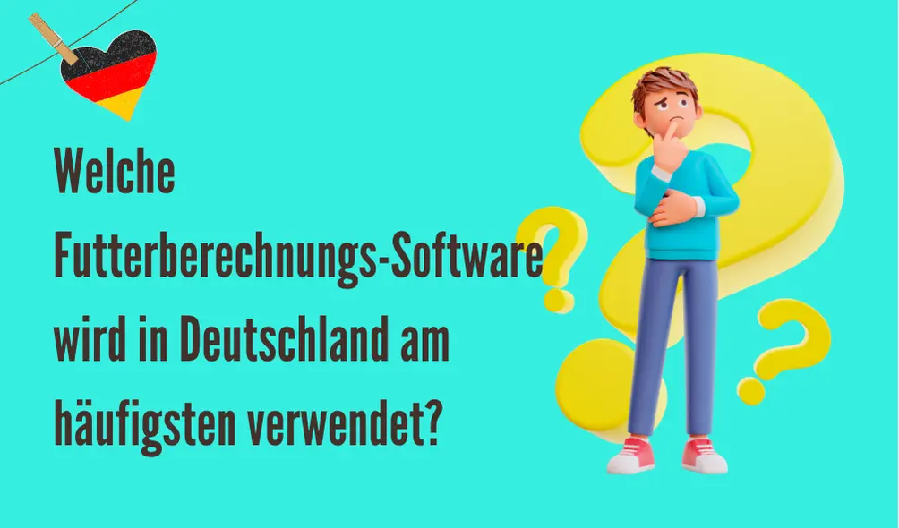 Türkisfarbenem Hintergrund zeigt die Frage 'Welche Fütterberechnungs-Software wird in Deutschland am häufigsten verwendet?'. Links oben hängt ein Herz in den deutschen Nationalfarben an einer Wäscheleine. Rechts steht eine animierte Figur, die nachdenklich aussieht.